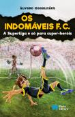 Os Indomáveis F. C. - A Superliga é só para super-heróis