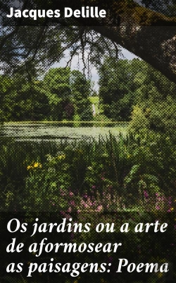 Bertrand.pt - Os Jardins Ou A Arte De Aformosear As Paisagens: Poema