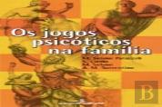 Os Jogos Psicóticos na Família