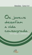 Os Jovens Desafiam a Vida Consagrada