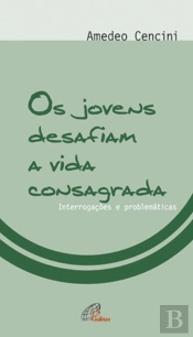 Os Jovens Desafiam a Vida Consagrada