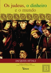 Os Judeus, o Dinheiro e o Mundo