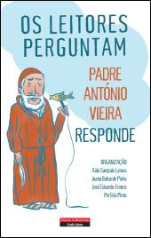 Os Leitores Perguntam, Padre António Vieira Responde