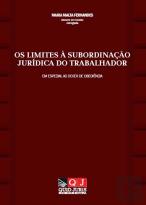 Os Limites à Subordinação Jurídica do Trabalhador