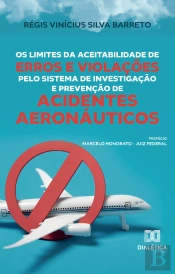 Os Limites Da Aceitabilidade De Erros E Violações Pelo Sistema De Investigação E Prevenção De Acidentes Aeronáuticos