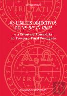 Os Limites Objectivos do Ne Bis In Idem e a Estrutura Acusatória no Processo Penal Português
