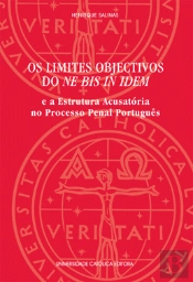 Os Limites Objectivos do Ne Bis In Idem e a Estrutura Acusatória no Processo Penal Português