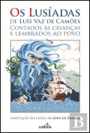 Os Lusíadas de Luís de Camões Contados às Crianças e Lembrados ao Povo