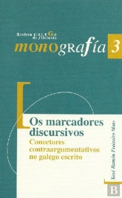 Bertrand.pt - Os Marcadores Discursivos. Conectores Contraargumentativos No Galego Escrito