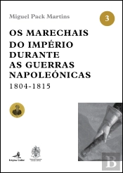 Os Marechais do Império durante as Guerras Napoleónicas 1804-1815