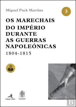 Bertrand.pt - Os Marechais do Império durante as Guerras Napoleónicas 1804-1815