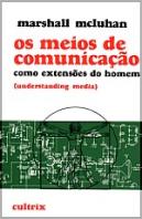 Os Meios de Comunicação como Extensões do Homem