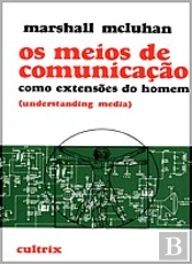 Os Meios de Comunicação como Extensões do Homem