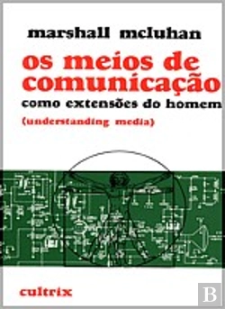 Bertrand.pt - Os Meios de Comunicação como Extensões do Homem