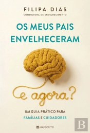 Os Meus Pais Envelheceram. E Agora?