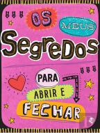 Os Meus Segredos para Abrir e Fechar
