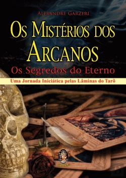 Bertrand.pt - Os Mistérios dos Arcanos - Os Segredos do Eterno