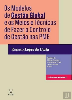 Bertrand.pt - Os Modelos de Gestão Global e os Meios e Técnicas de Fazer o Controlo de Gestão nas PME