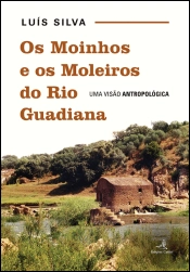 Os Moinhos e os Moleiros do Rio Guadiana