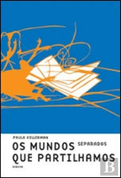 Os Mundos Separados que Partilhamos
