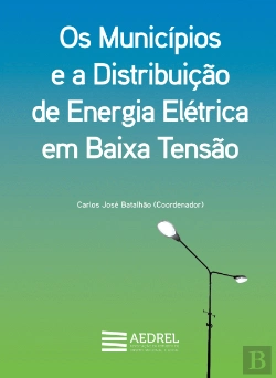 Bertrand.pt - Os Municípios e a Distribuição de Energia Elétrica em Baixa Tensão