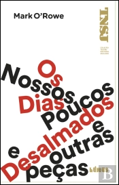 Os Nossos dias Poucos e Desalmados e Outras Peças
