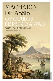 Os Óculos de Pedro Antão - Contos Completos 1871-1875