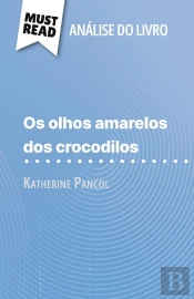 Os Olhos Amarelos De Crocodilos De Katherine Pancol (Analise Do Livro) : Analise Completa E Resumo Pormenorizado Do Trabalho