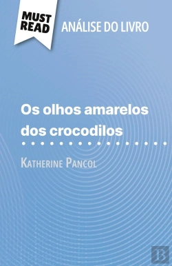 Bertrand.pt - Os Olhos Amarelos De Crocodilos De Katherine Pancol (Analise Do Livro) : Analise Completa E Resumo Pormenorizado Do Trabalho
