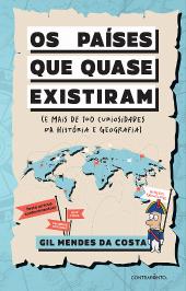 Os Países que Quase Existiram (E Mais de 100 Curiosidades da História e Geografia)