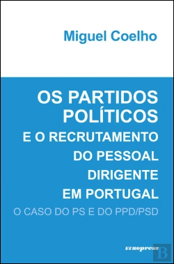 Bertrand.pt - Os Partidos Políticos e o Recrutamento do Pessoal Dirigente em Portugal