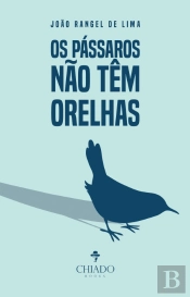 Os Pássaros não têm Orelhas