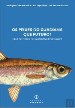 Bertrand.pt - Os Peixes no Guadiana - Que Futuro?