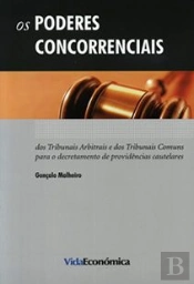 Os Poderes Concorrenciais dos Tribunais Arbitrais e dos Tribunais Comuns para o Decretamento de Providências Cautelares
