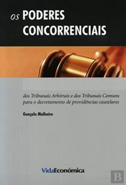 Bertrand.pt - Os Poderes Concorrenciais dos Tribunais Arbitrais e dos Tribunais Comuns para o Decretamento de Providências Cautelares