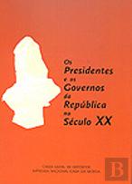 Os Presidentes e os Governos da República no Século XX