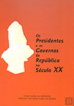 Bertrand.pt - Os Presidentes e os Governos da República no Século XX