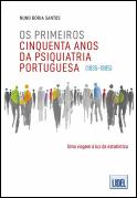 Os Primeiros Cinquenta Anos da Psiquiatria Portuguesa (1835-1885)