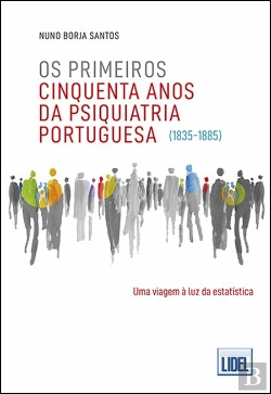 Bertrand.pt - Os Primeiros Cinquenta Anos da Psiquiatria Portuguesa (1835-1885)