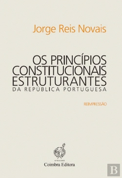 Bertrand.pt - Os Princípios Constitucionais Estruturantes da República Portuguesa