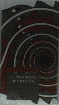 Bertrand.pt - Os Processos de Criação na Escritura, na Arte e na Psicanálise