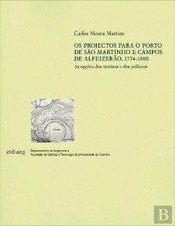 Bertrand.pt - Os Projectos para o Porto de São Martinho e Campos de Alfeizerão, 1774-1800