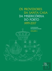 Os Provedores da Santa Casa da Misericórdia do Porto (1499-2017)