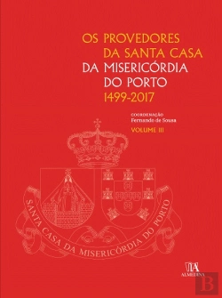 Bertrand.pt - Os Provedores da Santa Casa da Misericórdia do Porto (1499-2017)