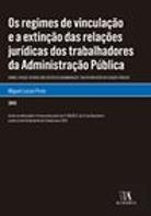 Os Regimes de Vinculação e a Extinção das Relações Jurídicas dos Trabalhadores da Administração Pública