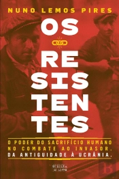 Os Resistentes - O Poder Do Sacrifício Humano No Combate Ao Invasor
