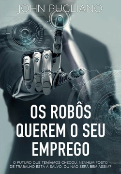 Bertrand.pt - Os Robôs Querem O Seu Emprego