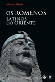Os Romenos - Latinos do Oriente