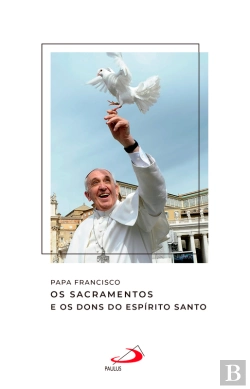 Bertrand.pt - Os Sacramentos E Os Dons Do Espírito Santo