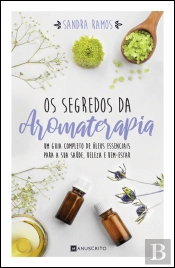 Os Segredos da Aromaterapia